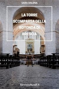 La torre scomparsa della Rotonda di Brescia (eBook, ePUB) - Dalena, Sara