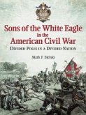 Sons of the White Eagle in the American Civil War (eBook, ePUB)