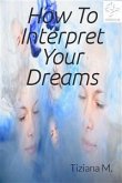 How to interpret your dreams (eBook, ePUB)