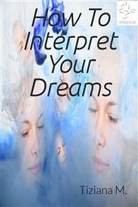 How to interpret your dreams (eBook, ePUB) - M., Tiziana