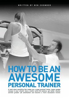 How to be an Awesome Personal Trainer - Coomber, Ben