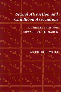 Sexual Attraction and Childhood Association: A Chinese Brief for Edward Westermarck - Wolf, Arthur P.