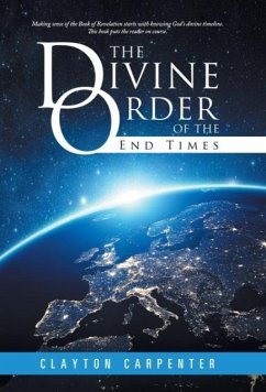 The Divine Order of the End Times - Carpenter, Clayton
