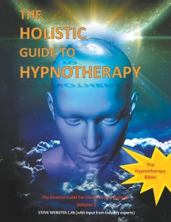 The Holistic Guide to Hypnotherapy: The Essential Guide for Consciousness Engineers Volume 2 - Webster C. Ht, Steve