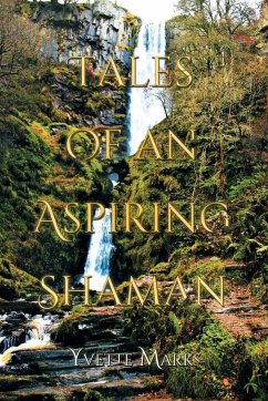 Tales of an Aspiring Shaman - Marks, Yvette