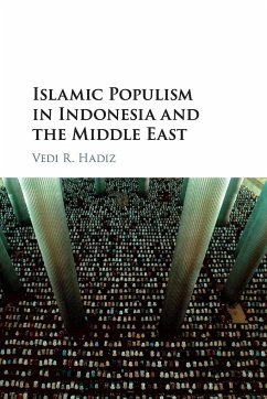 Islamic Populism in Indonesia and the Middle East - Hadiz, Vedi. R