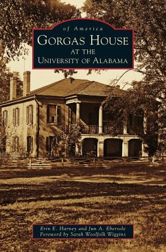 Gorgas House at the University of Alabama - Harney, Erin E; Ebersole, Jun A