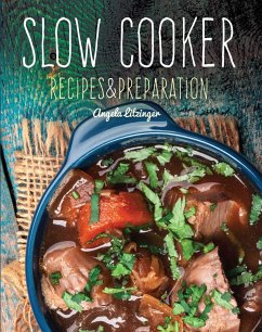 Slow Cooker: Recipes & Preparation - Litzinger, Angela