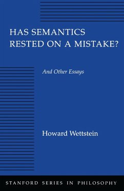 Has Semantics Rested on a Mistake? and Other Essays - Wettstein, Howard