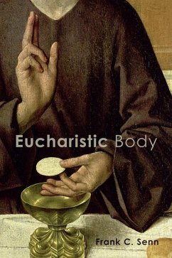 Eucharistic Body - Senn, Frank C.