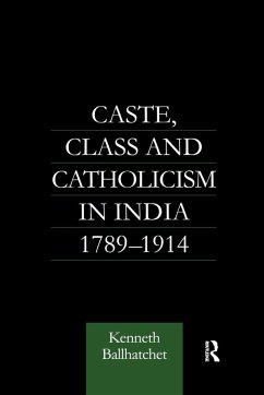 Caste, Class and Catholicism in India 1789-1914 - Ballhatchet, Kenneth