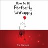 How to Be Perfectly Unhappy - Bild 1