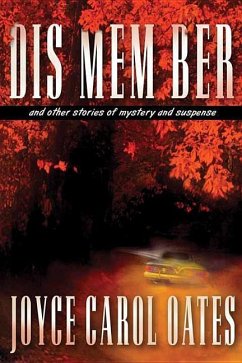Dis Mem Ber: And Other Stories of Mystery and Suspense - Oates, Joyce Carol