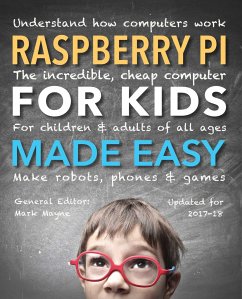 Raspberry Pi for Kids (Updated) Made Easy: Understand How Computers Work - Horti, Samuel; Millman, Rene
