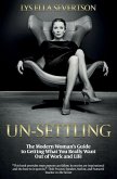 Un-Settling: The Modern Woman's Guide to Getting What You Really Want Out of Work and Life