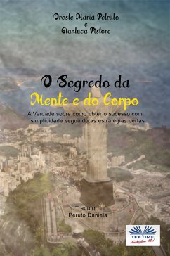 O Segredo Da Mente E Do Corpo (eBook, ePUB) - Petrillo, Oreste Maria; Pistore, Gianluca