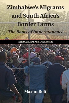 Zimbabwe's Migrants and South Africa's Border Farms - Bolt, Maxim