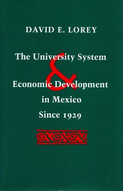 The University System and Economic Development in Mexico Since 1929 - Lorey, David E