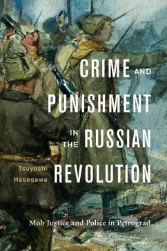 Crime and Punishment in the Russian Revolution - Hasegawa, Tsuyoshi