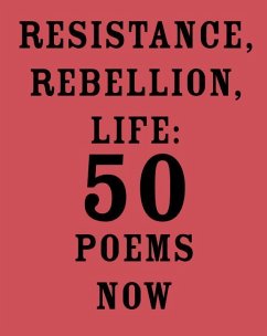 Resistance, Rebellion, Life: 50 Poems Now