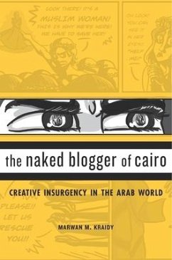The Naked Blogger of Cairo - Kraidy, Marwan M