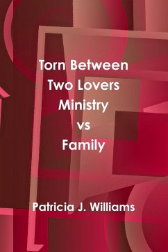 Torn Between Two Lovers Ministry vs Family - Williams, Patricia J.