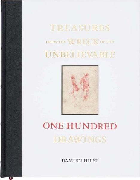 Damien Hirst: Treasures from the Wreck of the Unbelievable Damien Hirst: Treasures from the Wreck of the Unbelievable