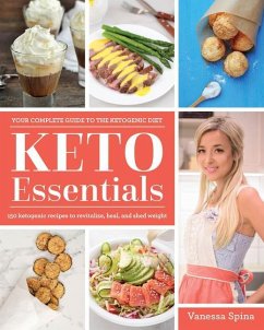 Keto Essentials: 150 Ketogenic Recipes to Revitalize, Heal, and Shed Weight - Spina, Vanessa