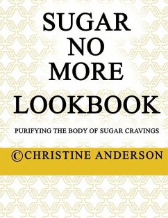 Sugar No More Lookbook: Purifying the body of sugar cravings - Anderson, Christine