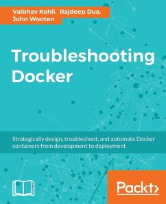 Troubleshooting Docker - Dua, Rajdeep; Kohli, Vaibhav; Wooten, John