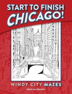 Start to Finish Chicago: Windy City Mazes - Haussler, Matthew