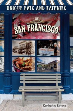 Unique Eats and Eateries of San Francisco - Lovato, Kimberley