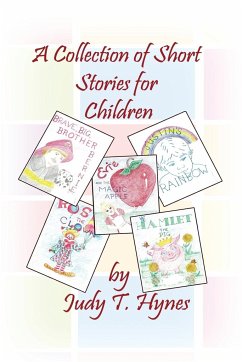A Collection of Short Stories for Children - Hynes, Judy T.