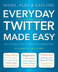 Everyday Twitter Made Easy (Updated for 2017-2018) - Williams, Richard