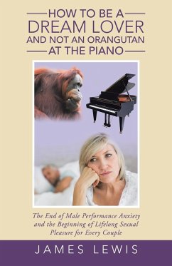 How to Be a Dream Lover and Not an Orangutan at the Piano - Lewis, James