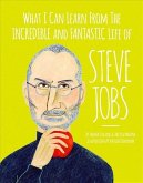 What I Can Learn from the Incredible and Fantastic Life of Steve Jobs