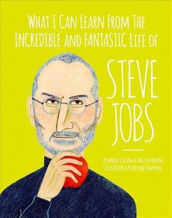 What I Can Learn from the Incredible and Fantastic Life of Steve Jobs - Medina, Melissa; Colting, Fredrik