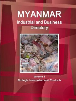 Myanmar Industrial and Business Directory Volume 1 Strategic Information and Contacts - Ibp, Inc.