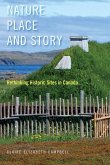 Nature, Place, and Story: Rethinking Historic Sites in Canada Volume 8