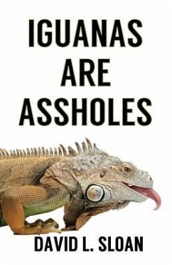 Iguanas Are Assholes - Sloan, David L.