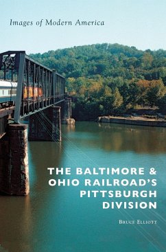 The Baltimore & Ohio Railroad's Pittsburgh Division - Elliott, Bruce