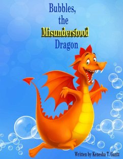 Bubbles, the Misunderstood Dragon - Gantt, Kenesha T.