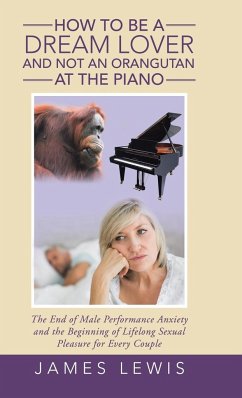 How to Be a Dream Lover and Not an Orangutan at the Piano - Lewis, James