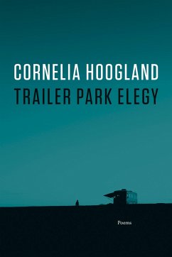 Trailer Park Elegy - Hoogland, Cornelia