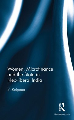 Women, Microfinance and the State in Neo-liberal India - Kalpana, K.