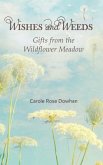 Wishes and Weeds: Gifts from the Wildflower Meadow