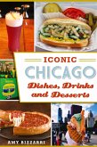 Iconic Chicago Dishes, Drinks and Desserts