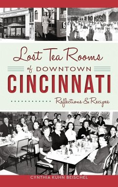 Lost Tea Rooms of Downtown Cincinnati - Beischel, Cynthia Kuhn