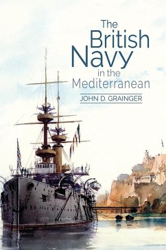 The British Navy in the Mediterranean - Grainger, John D