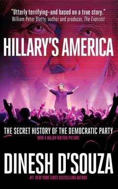 Hillary's America: The Secret History of the Democratic Party - D'Souza, Dinesh